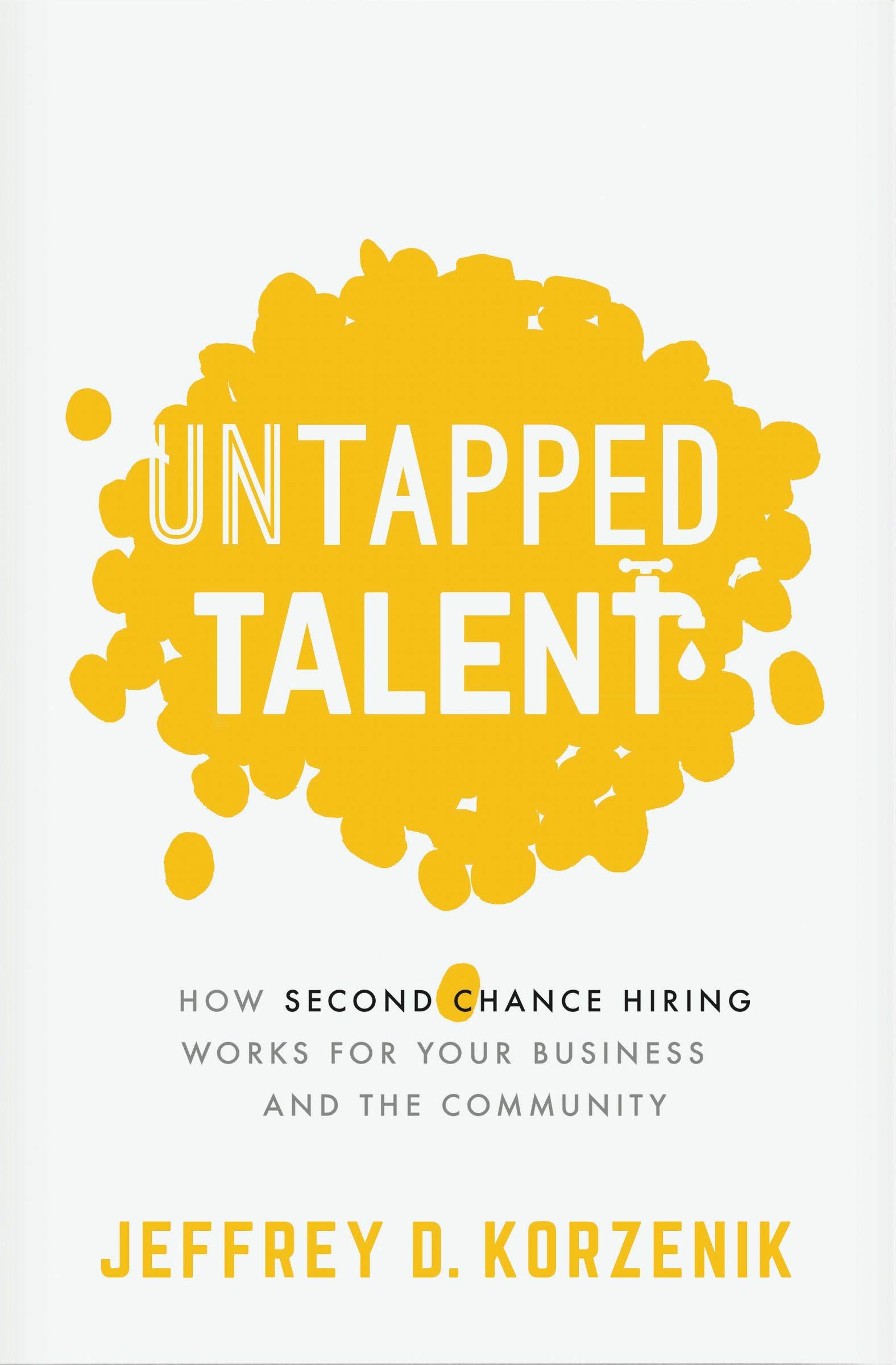 Untapped Talent How Second Chance Hiring Works for Your Business and the Community Princeton